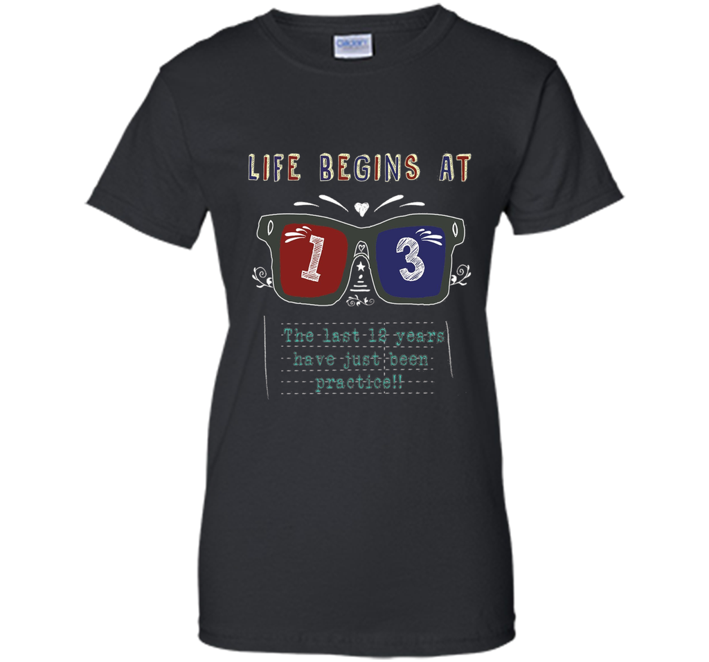 Life Begins At 13 Years Old 13th Birthday Cool Gift T-Shirt