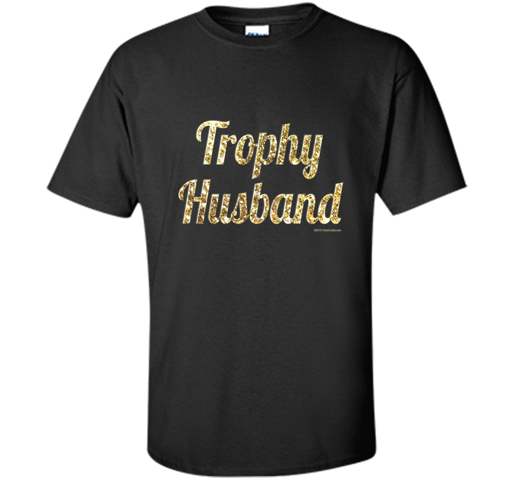 Trophy Husband T Shirt