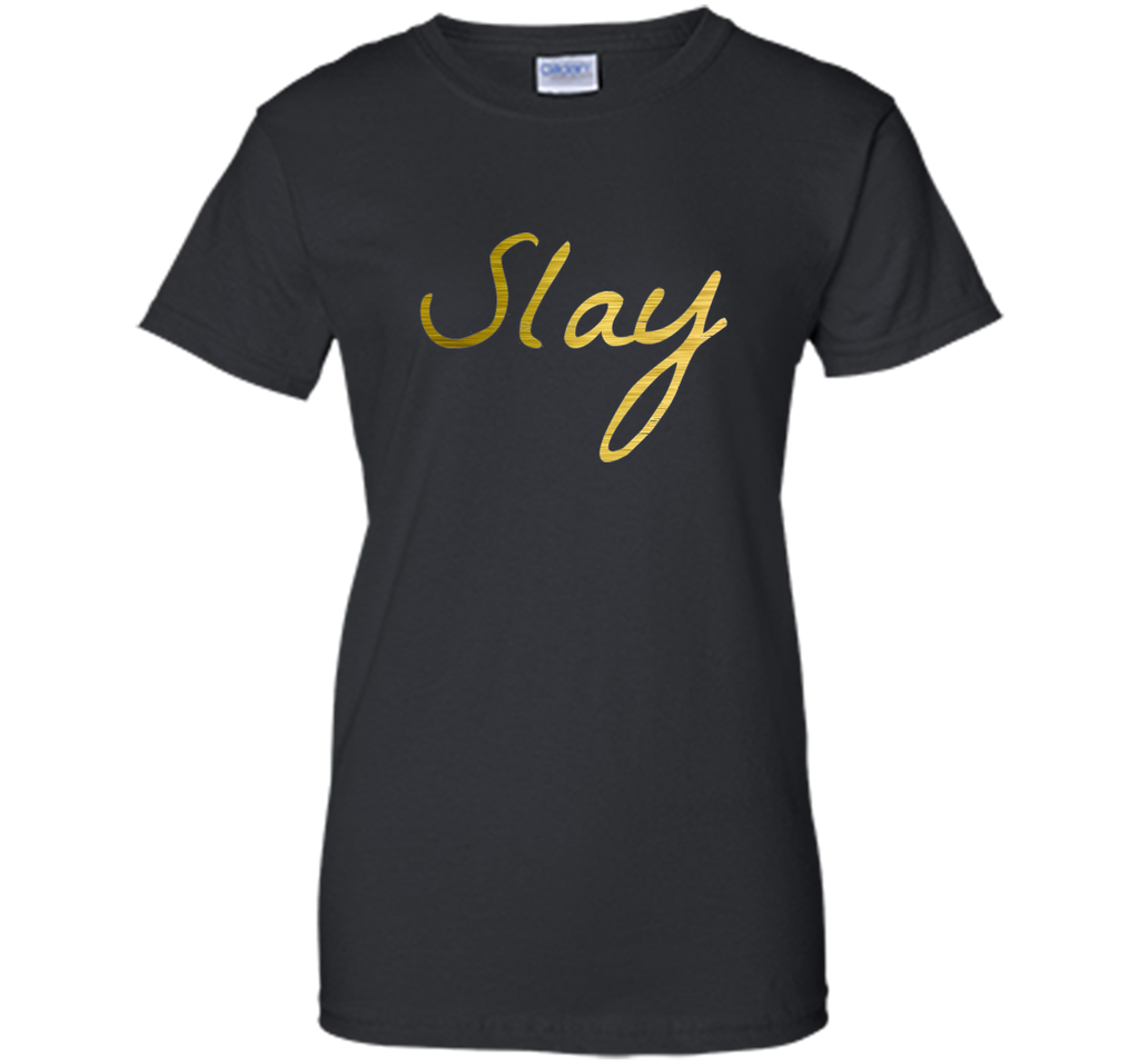 Slay Shirt - Cause I Slay T-shirt