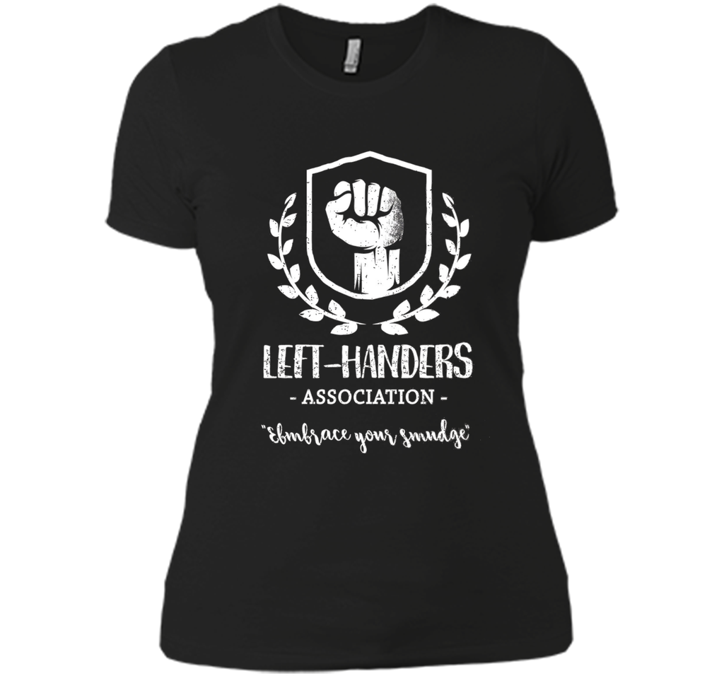 Left-Handers Association Embrace Your Smudge - Funny T-shirt