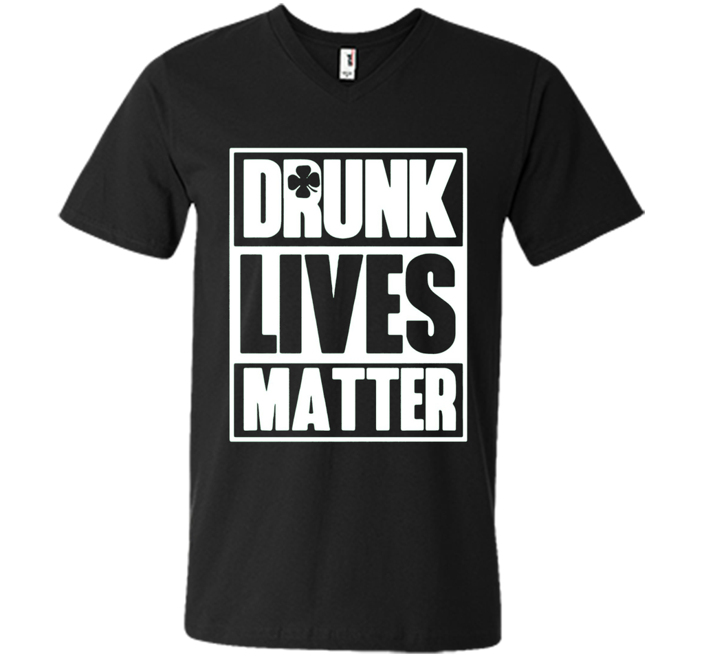 Drunk Lives Matter Saint Patrick Day Premium Shirt