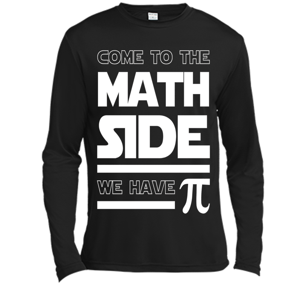 Come To The Math Side We Have Pi T-shirt Math Lover