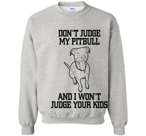 Cool Don't Judge My Pitbull Animal Owner Gifts T-Shirt