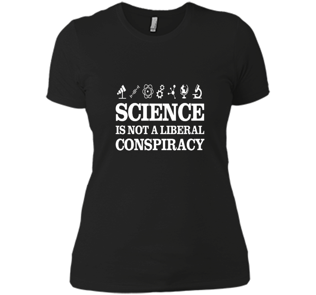 Science Is Not A Liberal Conspiracy T-Shirt