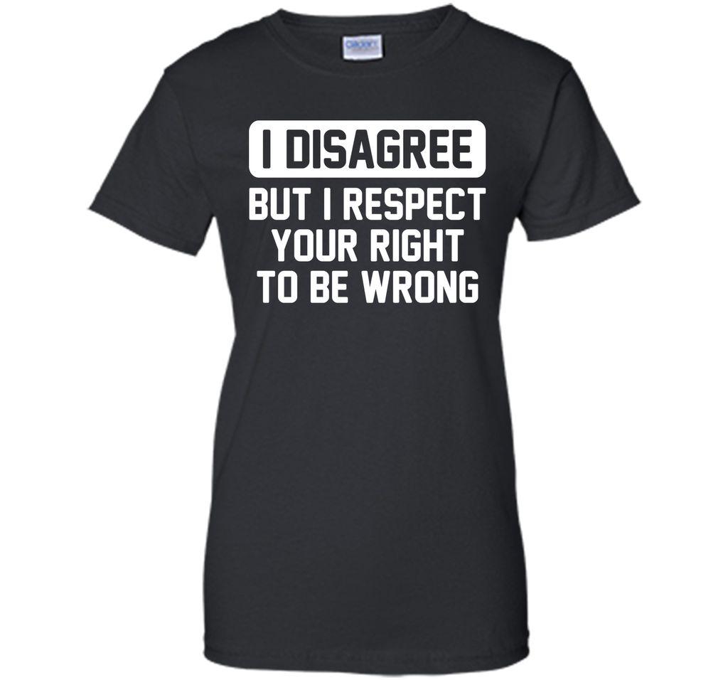 I Disagree T-Shirt