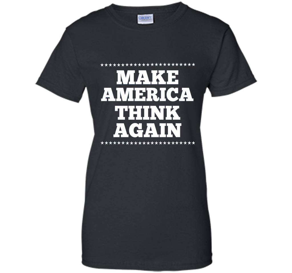 Make America Think Again T Shirt, Gift anti-Trump