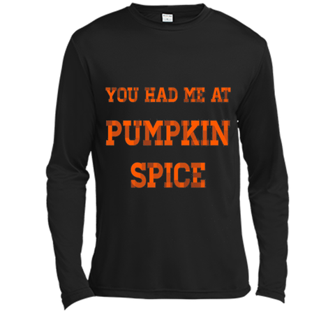 You Had Me At Pumpkin Spice T-Shirt Thanksgiving
