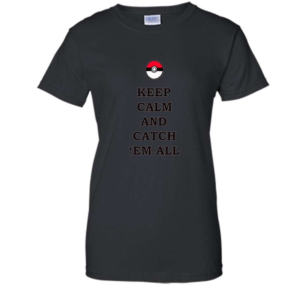 Keep Calm and Catch 'Em All T-Shirt