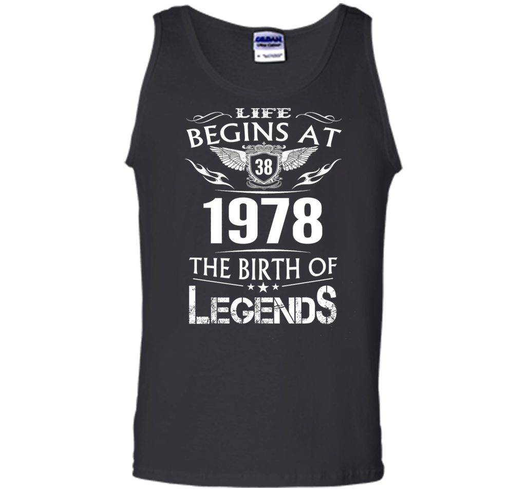 Life Begin At 38 - 1978 Birth Legends 38th Birthday T-shirts