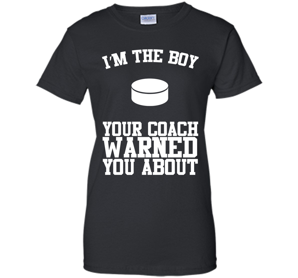 I'm the Boy Your Coach Warned You About Funny Sports T-shirt T-Shirt