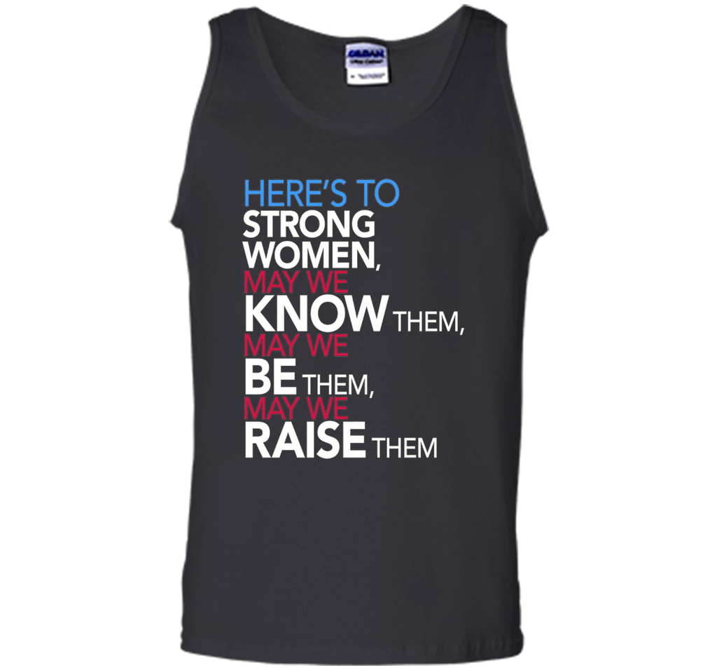 Here's to Strong Women: Feminist Quote T-Shirt