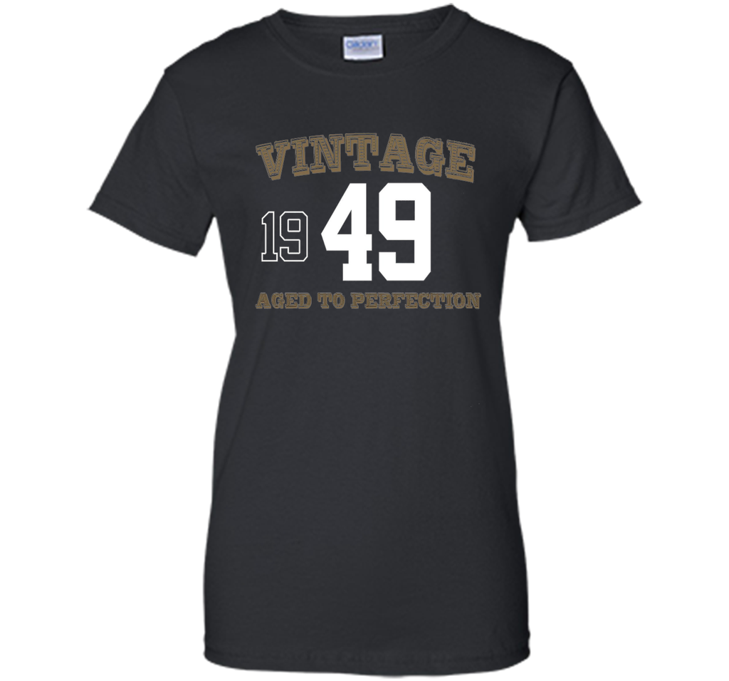 Vintage 1949 Perfect Aged Shirt. 67th Birthday Gift T-Shirt