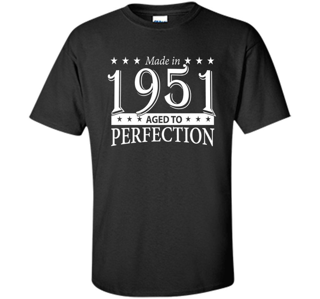 Funny Birthday Tshirt - Made in 1951 Aged To Perfection