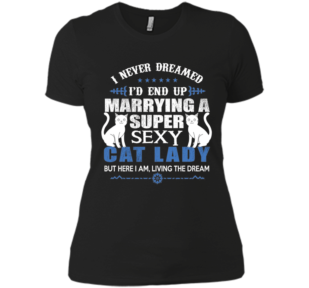 I Never Dreamed I'd end up marrying a super sexy cat lady