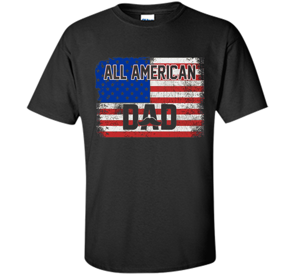 All American Dad American Flag T-Shirt Father's Day Shirt