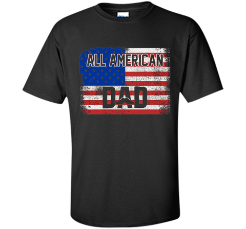 All American Dad American Flag T-Shirt Father's Day Shirt