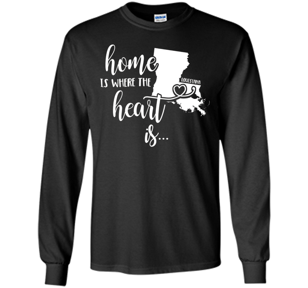 Louisiana Home T-Shirt - Home is Where the Heart Is!