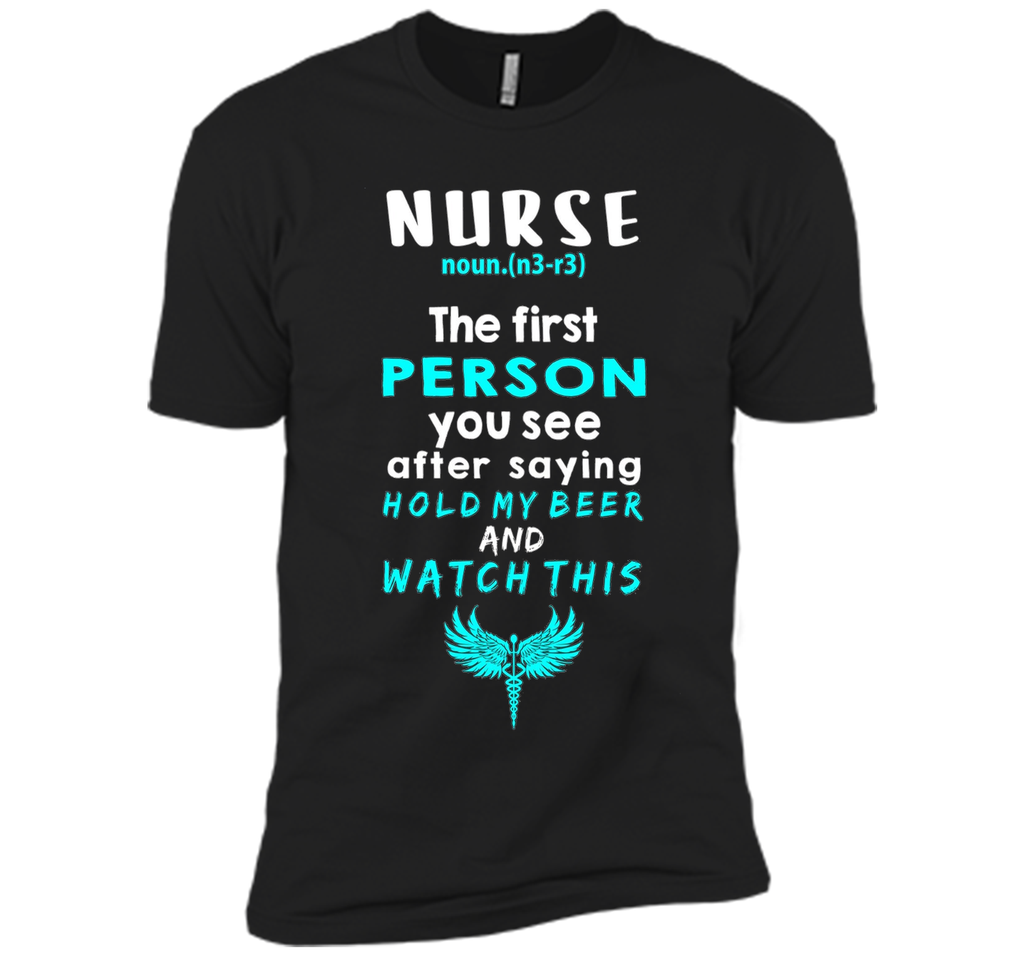 Nurse Definition Funny Hold my Beer & Watch This Tee Gift