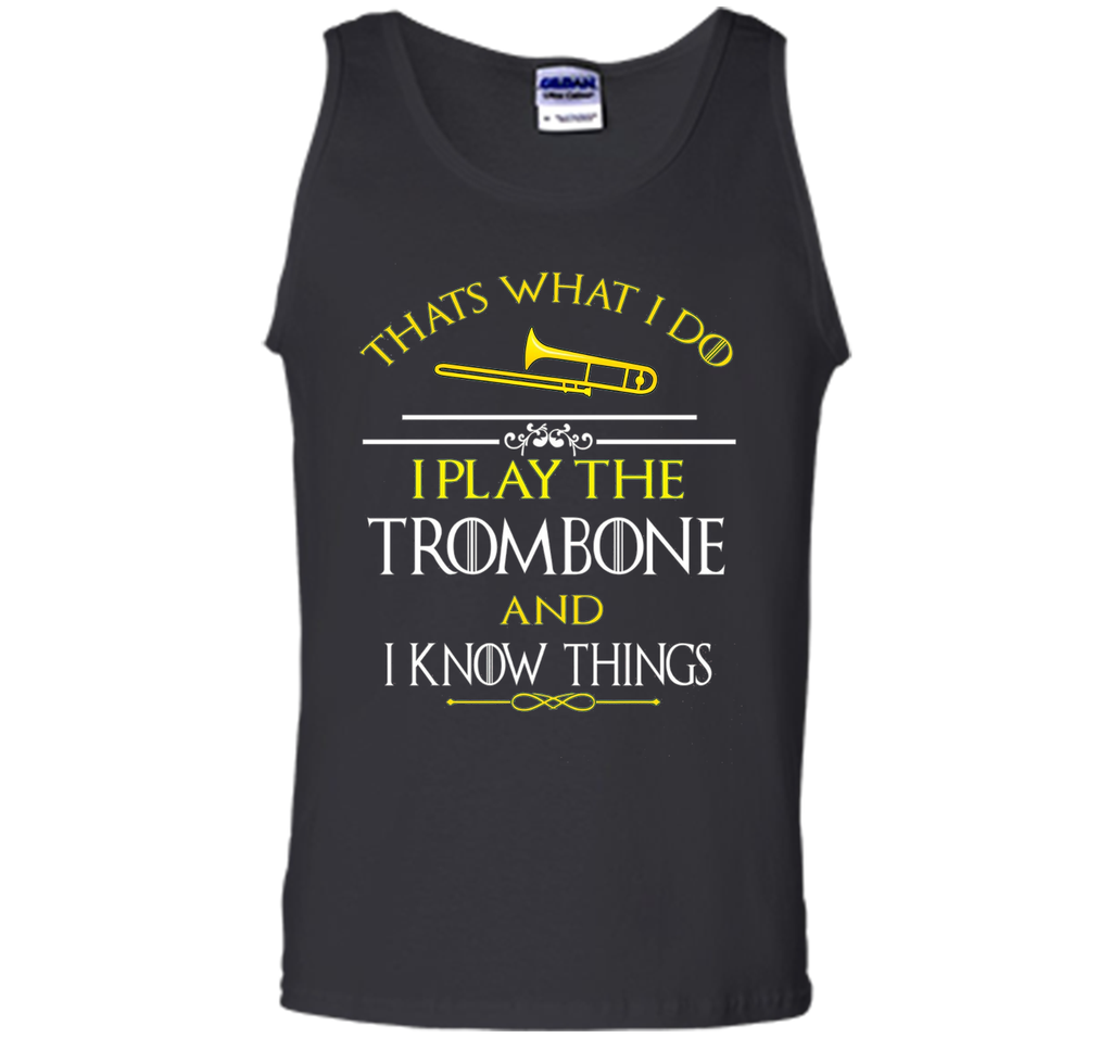 Thats What I Do I play the Trombone and I Know Things