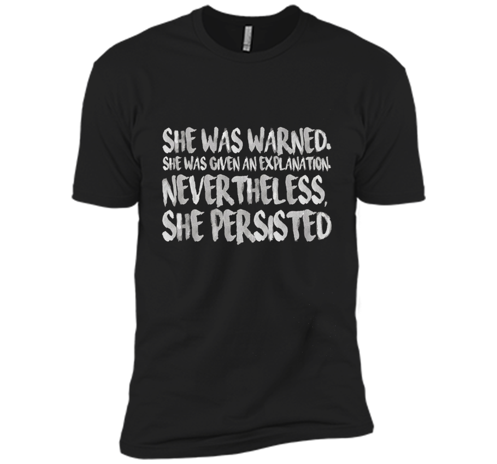 She Was Warned. Nevertheless, She Persisted Shirt