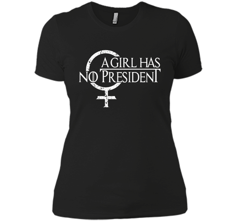 A Girl Has No President shirt