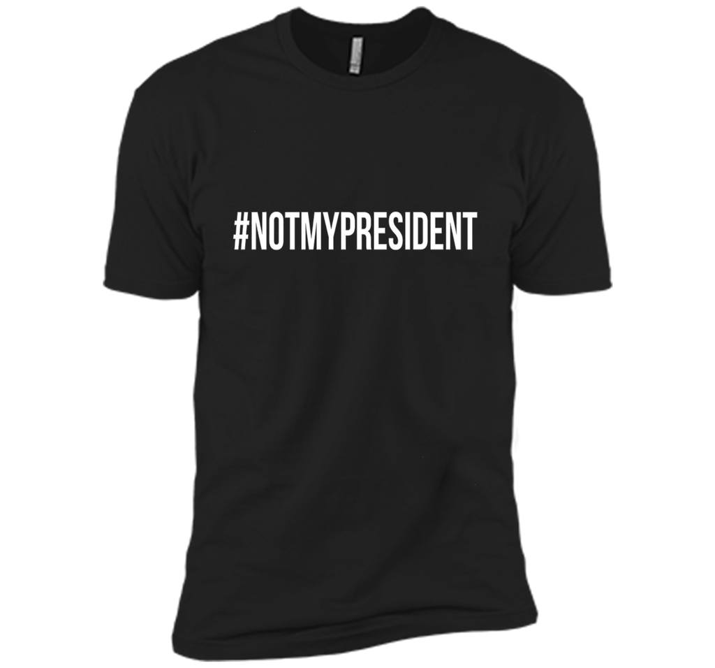 #NotMyPresident Shirt - Anti Trump T-Shirt