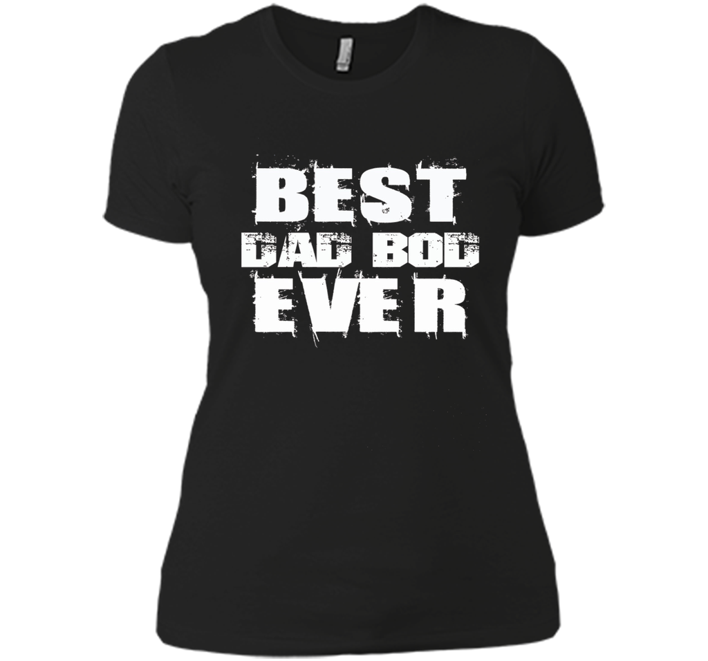 Best Dad Bod Ever Funny T-shirt Father's Day Gift Daddy