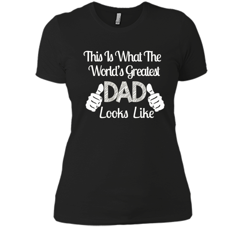 Father's Day Gift World's Greatest DAD Looks Like T-shirt