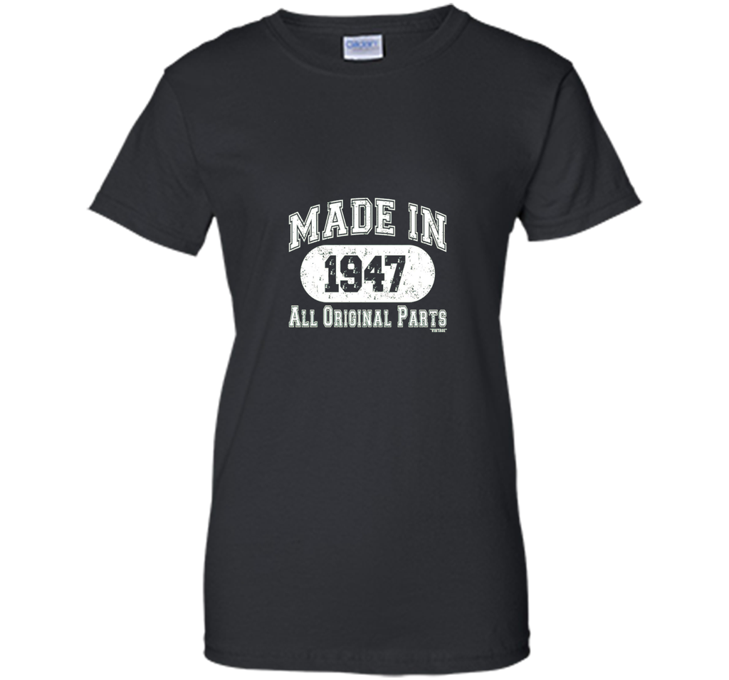 Made In 1947 All Original Parts Funny Birthday T-Shirt w