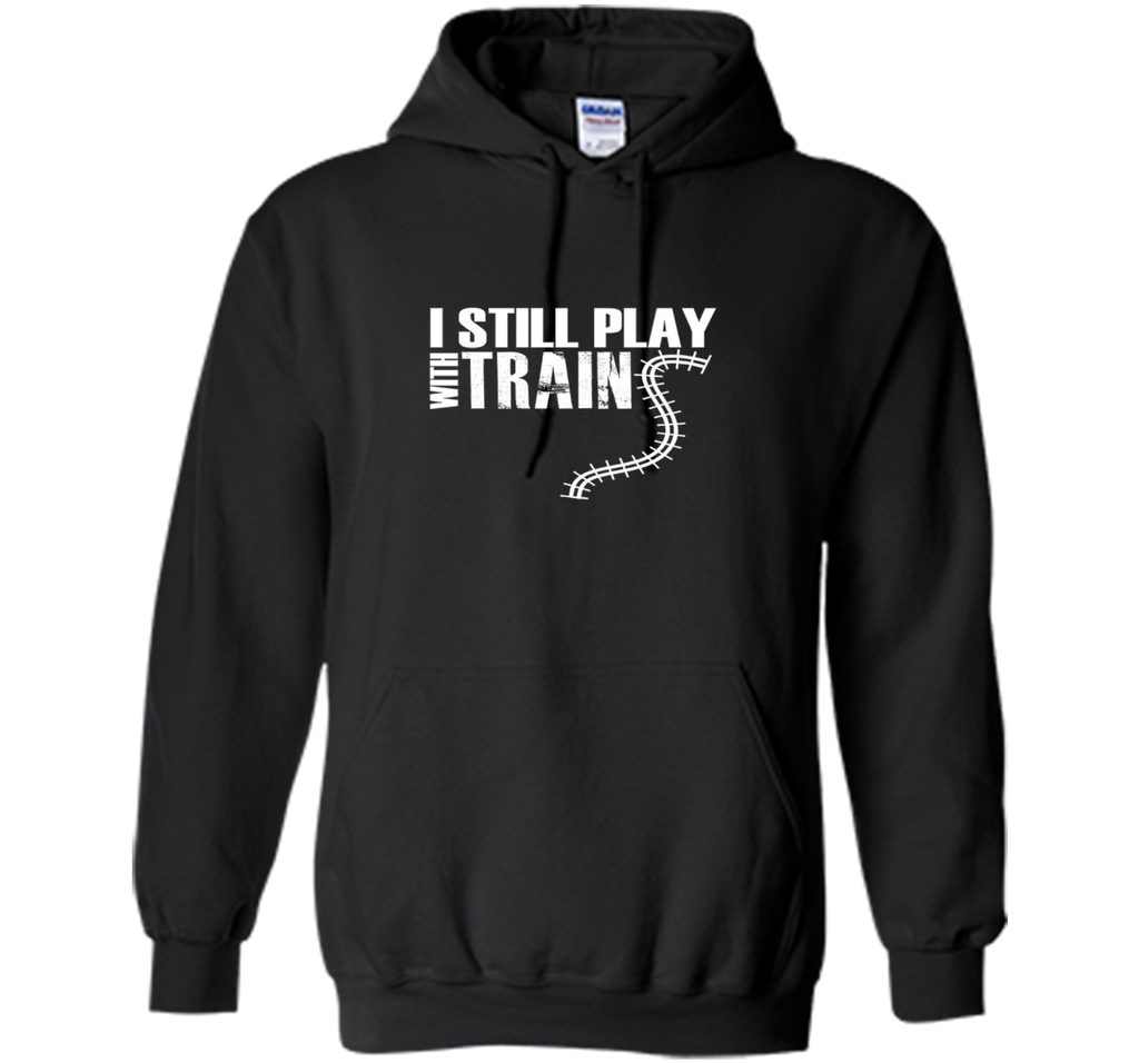 I STILL PLAY WITH TRAINS T-SHIRT Father's Day Dad