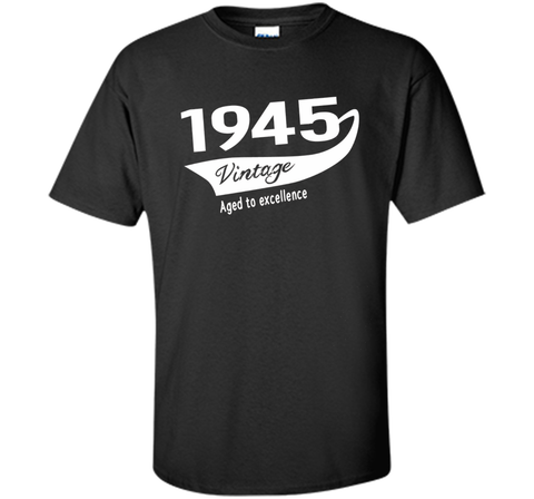 1945 Vintage Aged to excellence Birthday Gift T-shirt Unisex