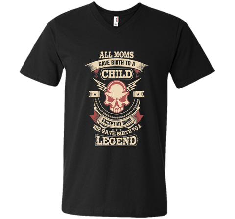 All Moms Gave Birth My Mom Gave birth to a Legend T-shirt