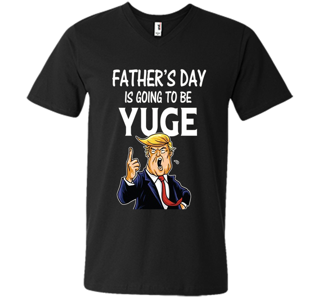 Father's Day Gift for Dad Papa Men Kids  is going To Be Yuge
