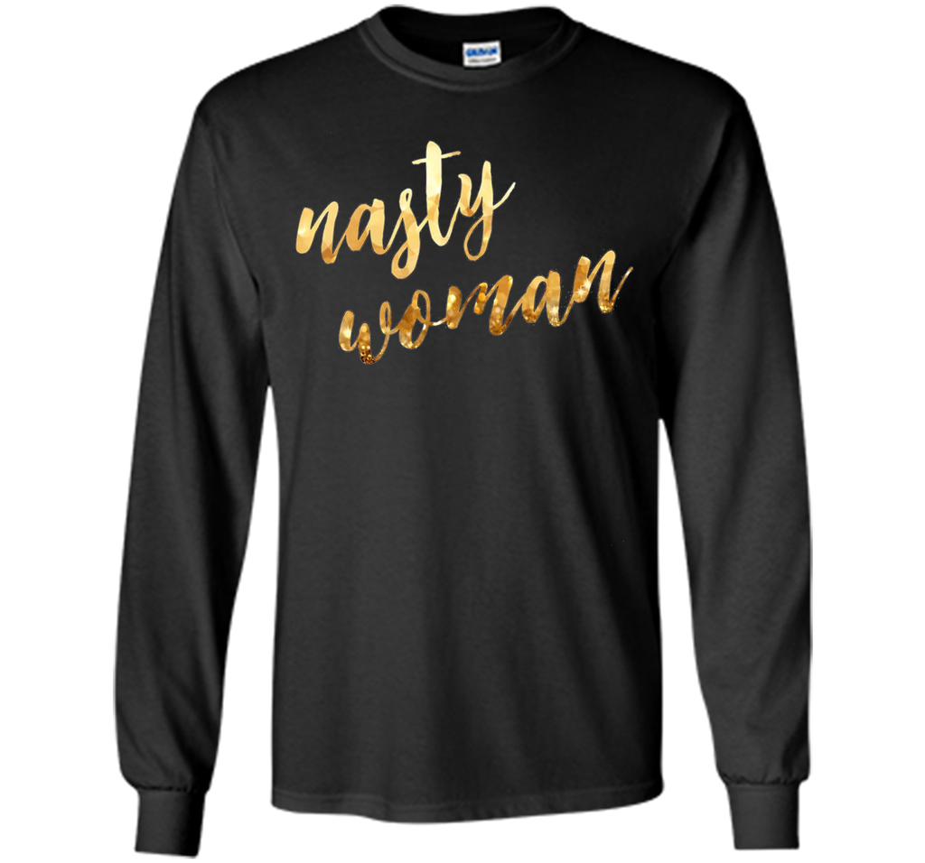 Nasty woman T-shirt, Funny Gift Shirt T-shirt