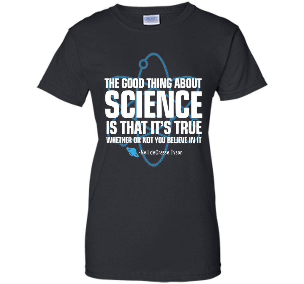 The Good Thing About Science Shirt