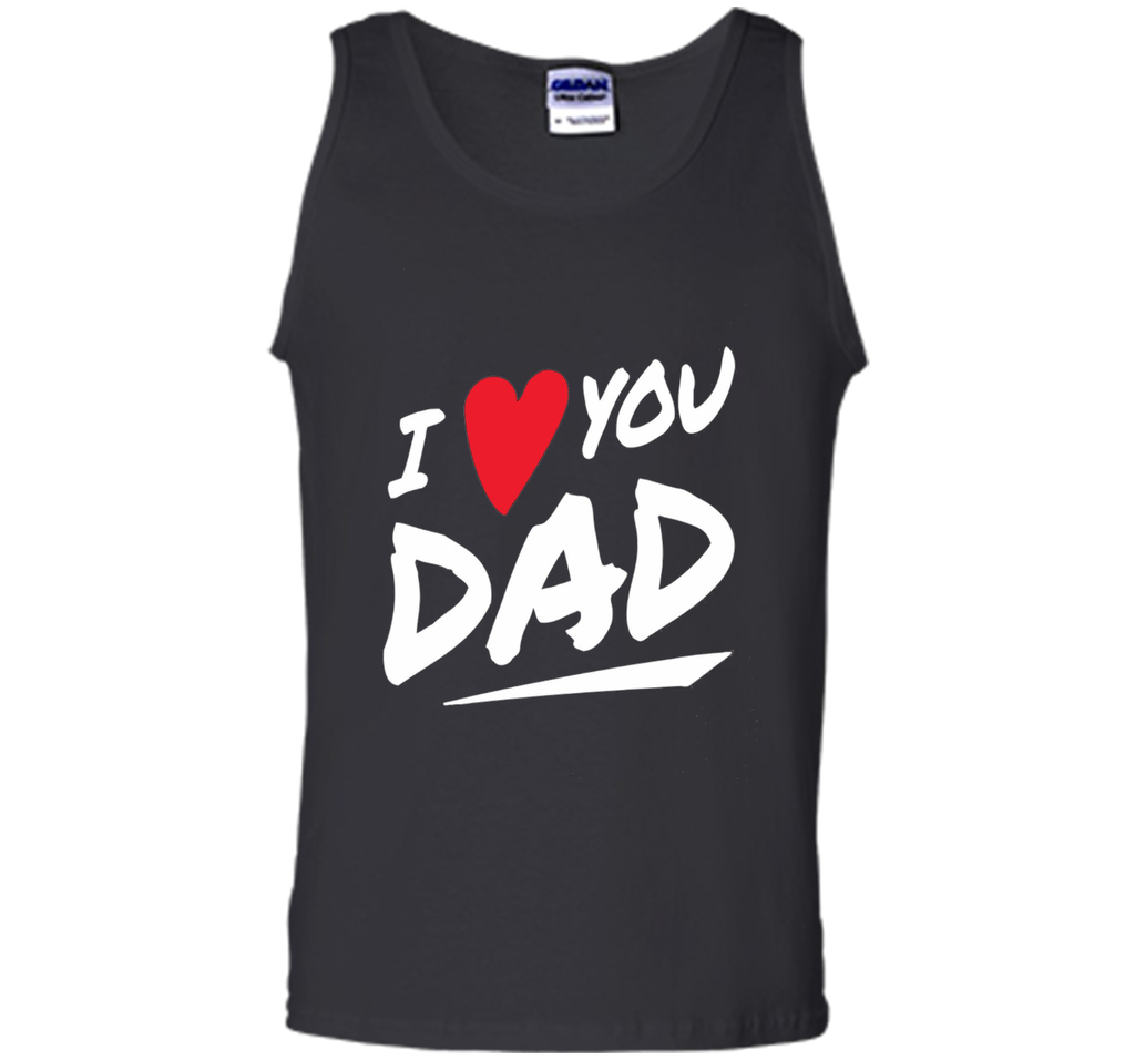I Love You Dad T-shirt  Father Day Gifts
