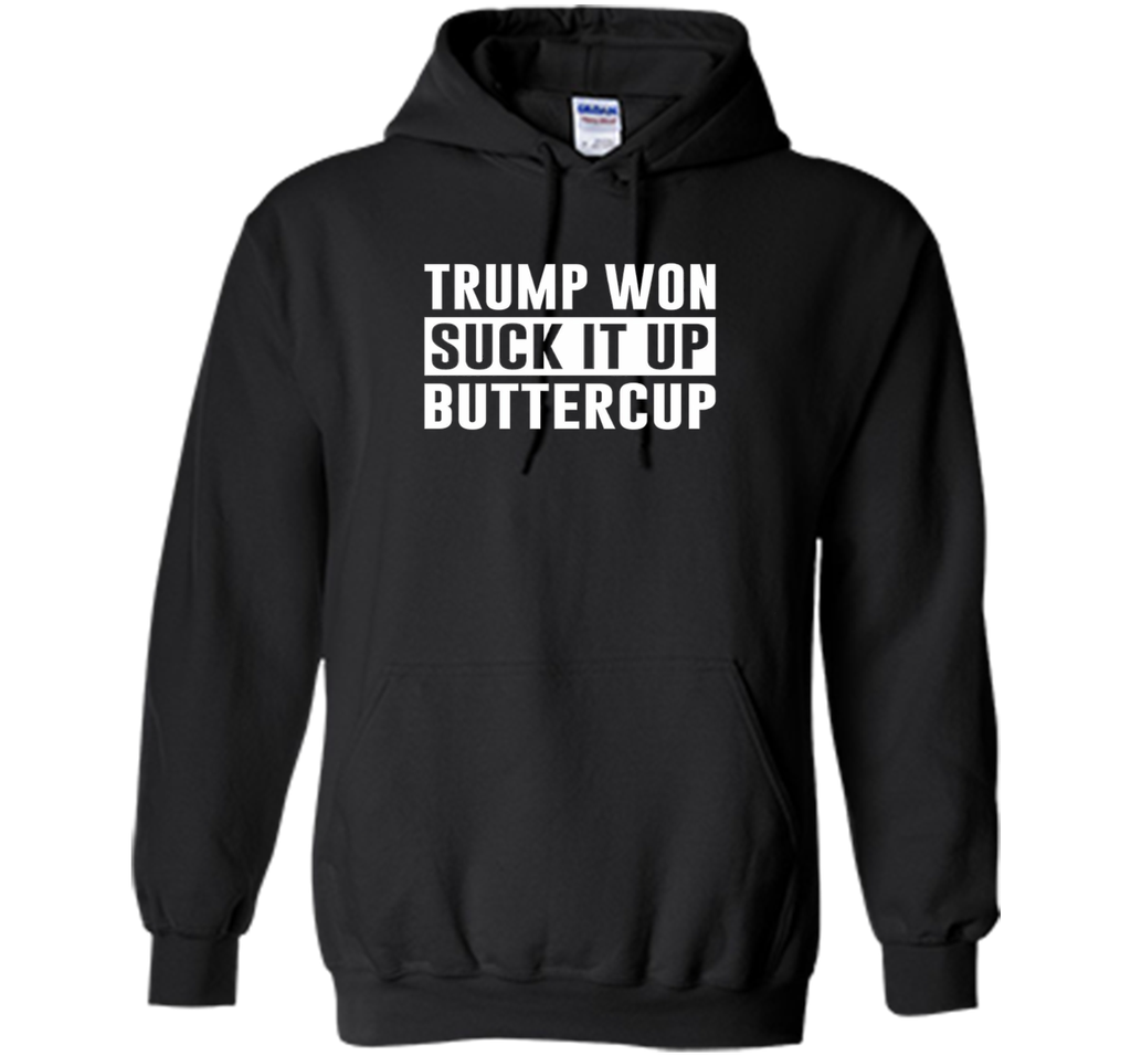 Trump Won - Suck it Up Buttercup - T-shirt