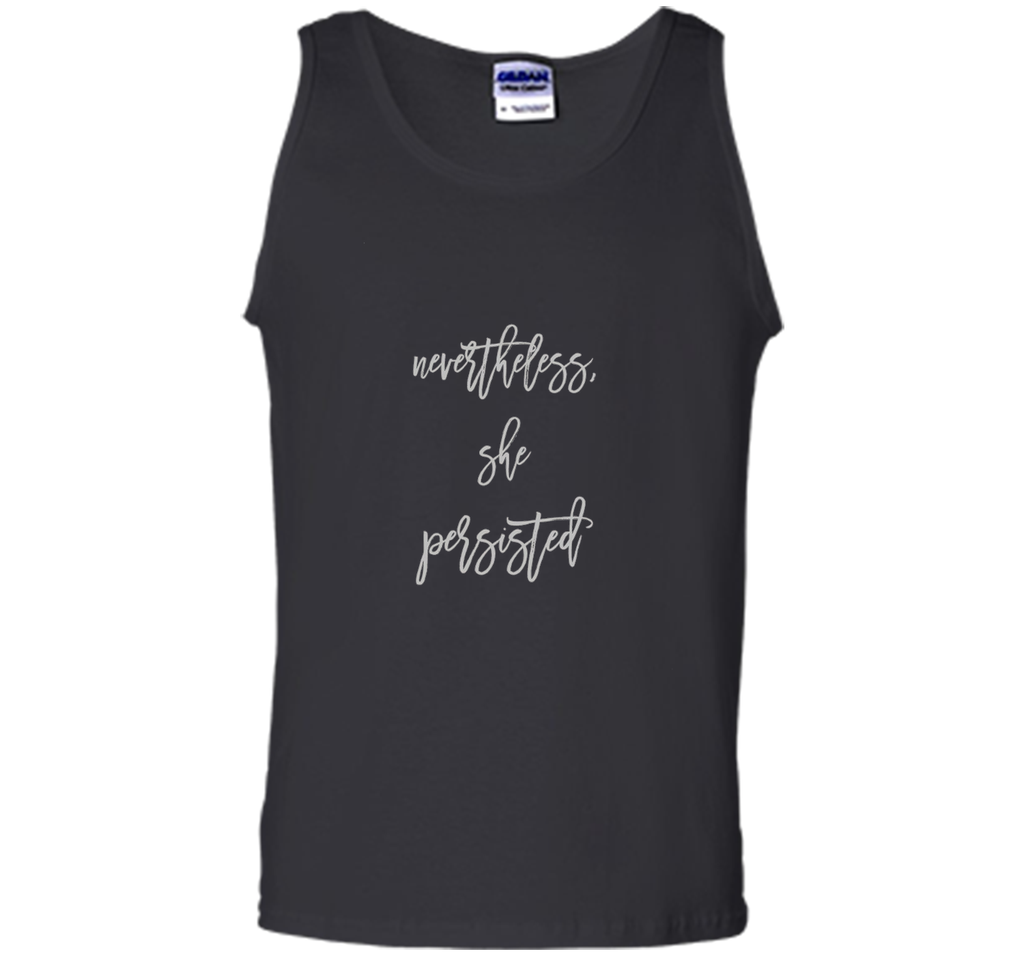 Nevertheless, She Persisted Gray Script Political T Shirt