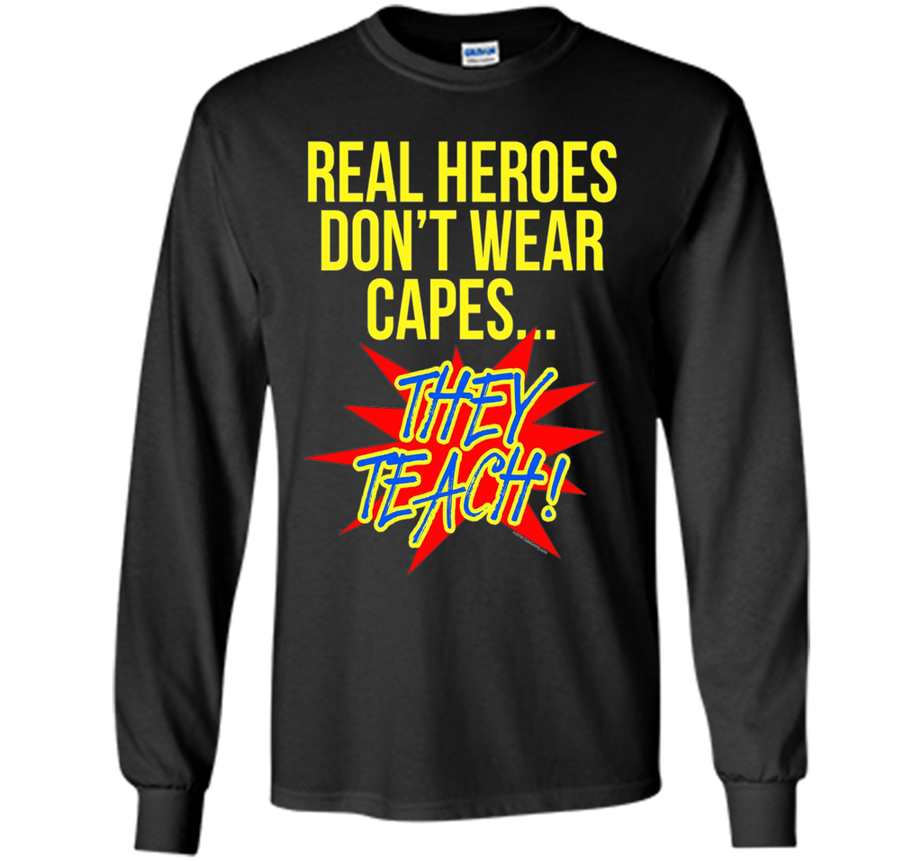 Real Heroes Don't Wear Capes Teacher T-Shirt Superhero Gift