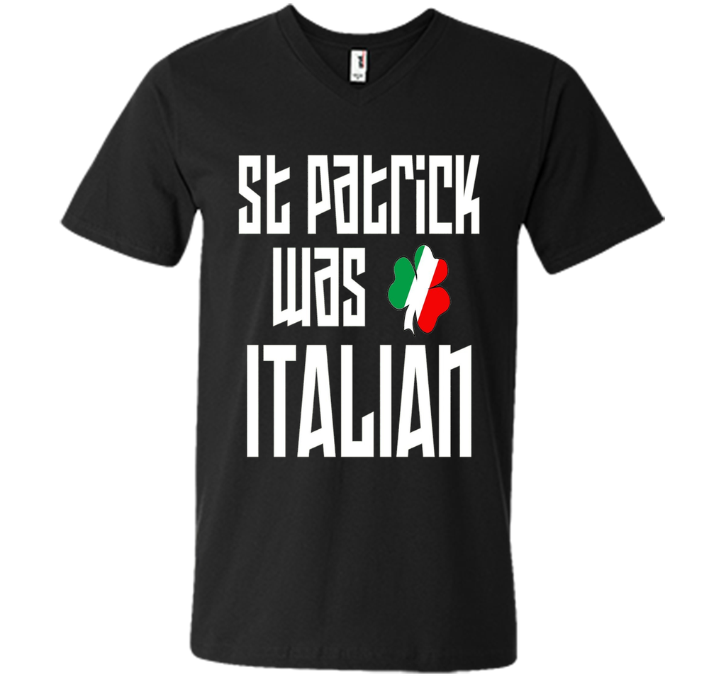 St. Patrick Was Italian St. Patricks Day Funny T-Shirt
