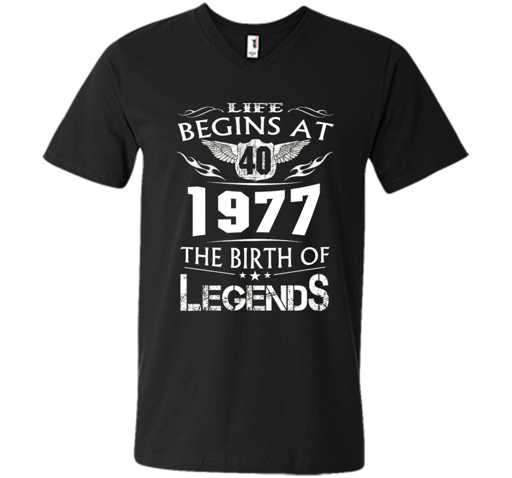 Life Begins At 40 - 1977 The Birth Of Legends Tshirt shirt