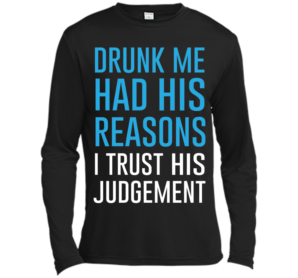 Drunk Me Had His Reasons Funny Drinking T-shirt T-Shirt