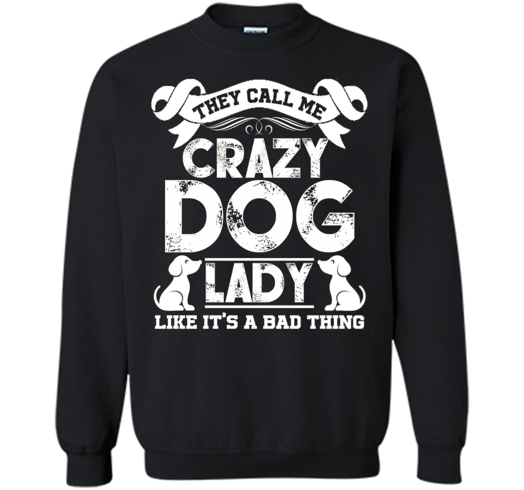 Crazy Dog Lady T shirts - They Call Me Crazy Dog Lady Tee
