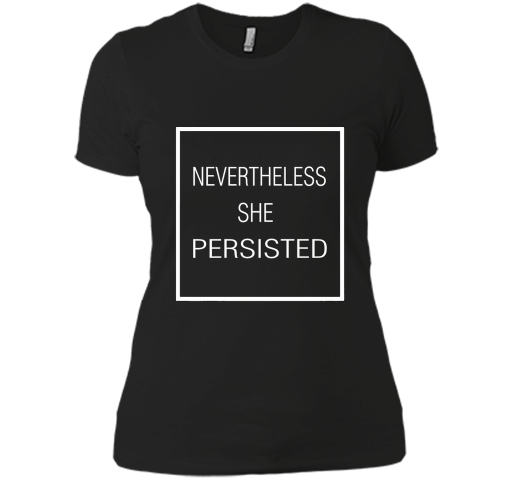 Nevertheless She Persisted Shirt