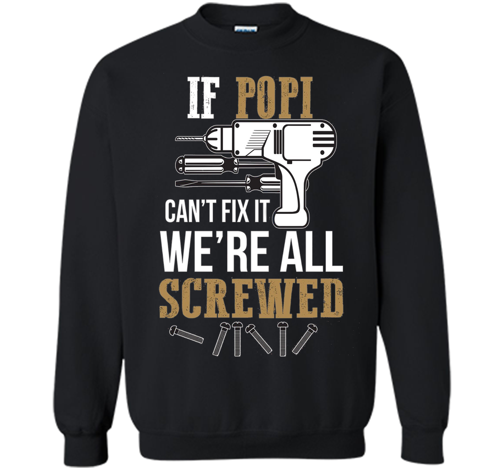 If Popi Can't Fix it We're All Screwed Funny T-Shirt