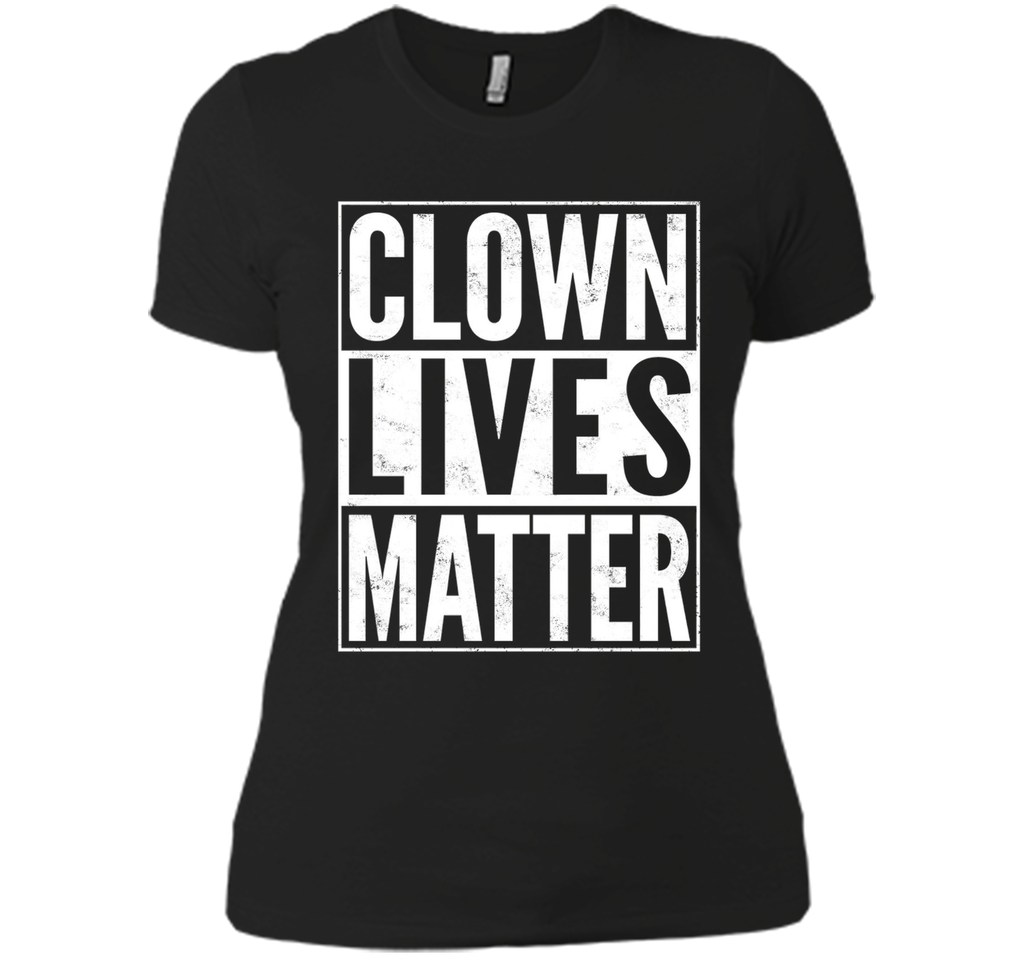 Clown Lives Matter Creepy Funny T-Shirt
