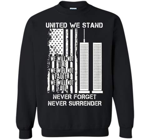 9-11-United We Stand, Never Forget, Never Surrender T-Shirt