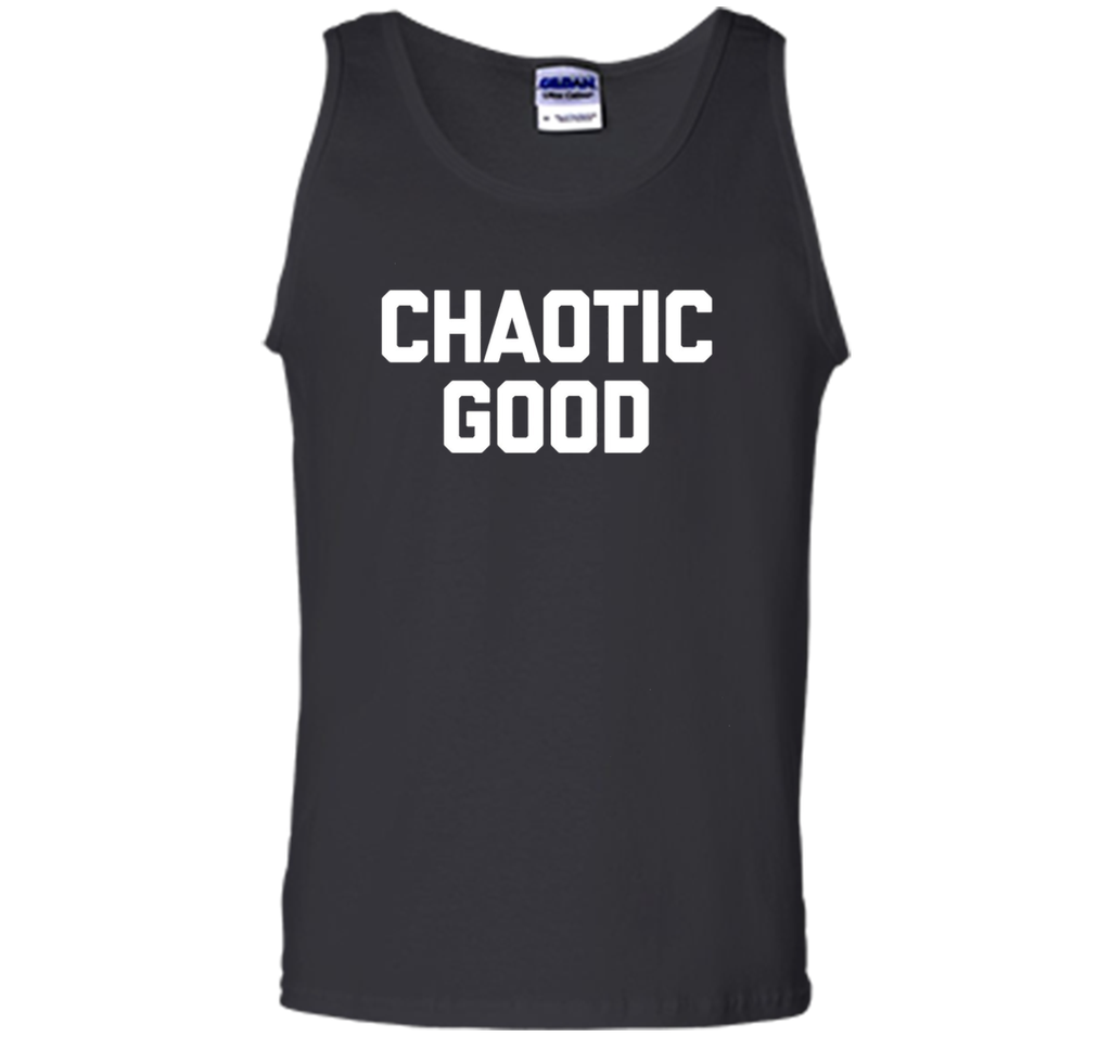 Chaotic Good T-Shirt funny saying sarcastic novelty humor