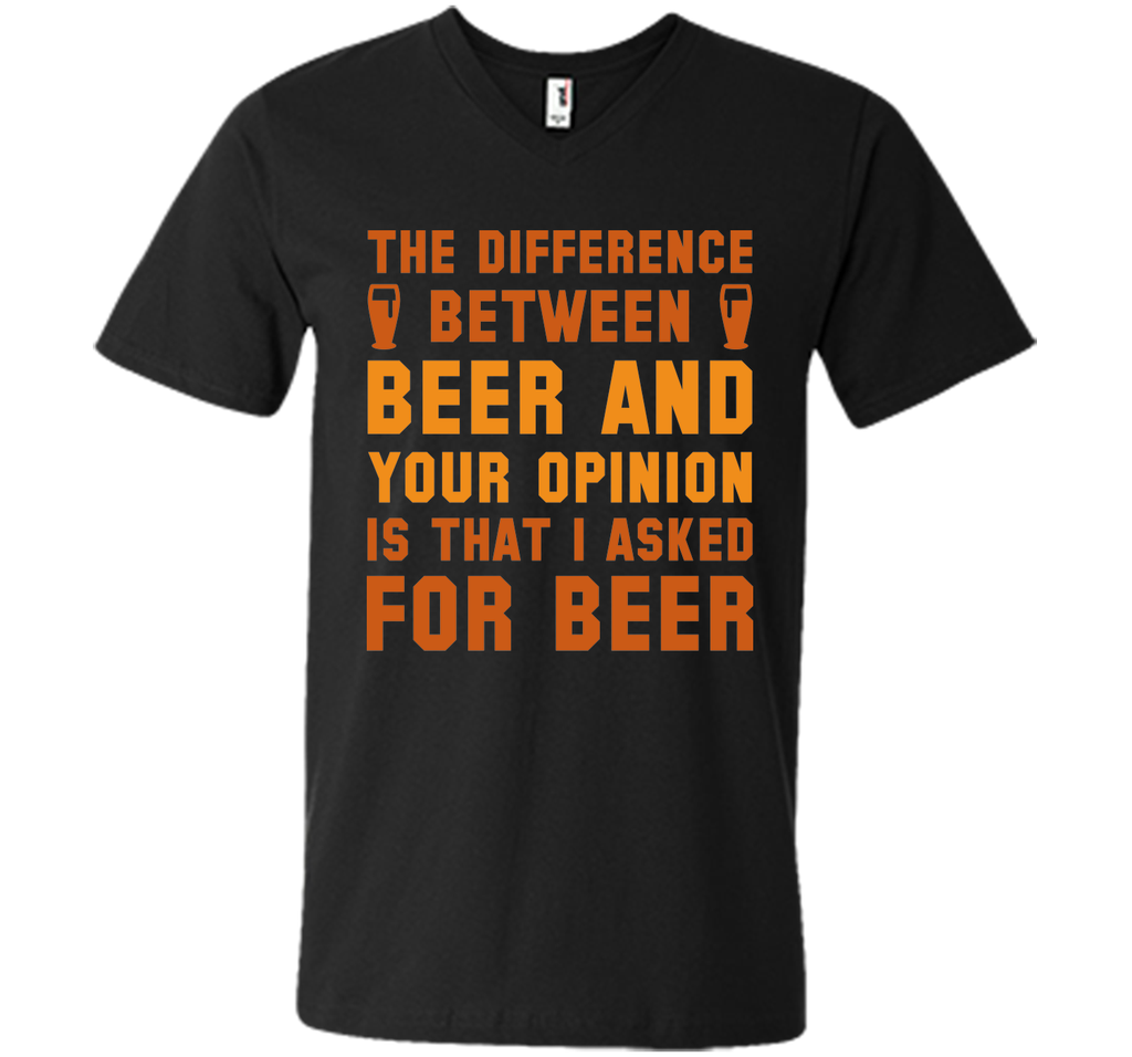 Beer And Your Opinion T-Shirt