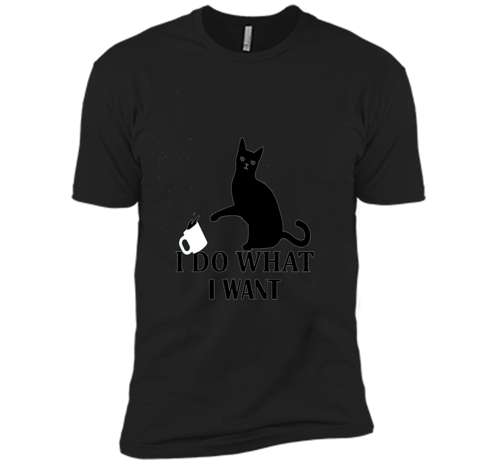 I Do What I Want | Funny Joke Cat Animal T-Shirt